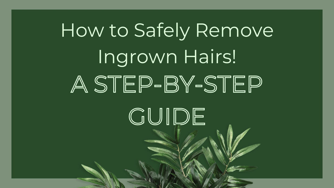 How to Safely Remove Ingrown Hairs: A Step-by-Step Guide!
